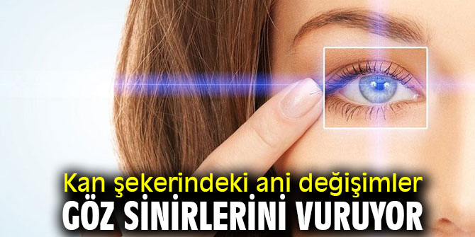Dikkat! Kan şekerindeki ani değişimler göz sinirlerini vuruyor