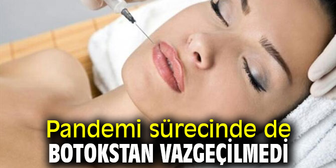 Pandemi sürecinde de botokstan vazgeçilmedi