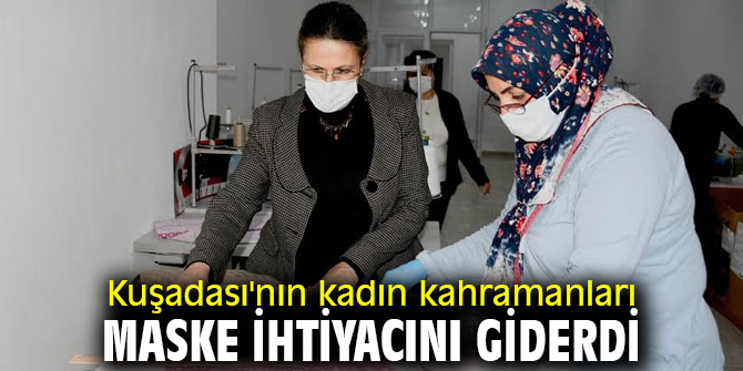 Kuşadası'nın kadın kahramanları maske ihtiyacını giderdi