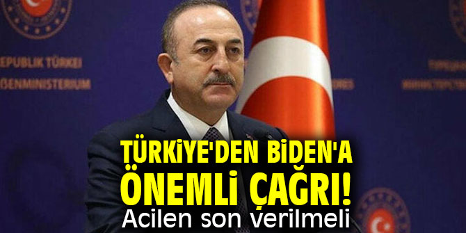 Türkiye'den Biden'a önemli çağrı! Acilen son verilmeli