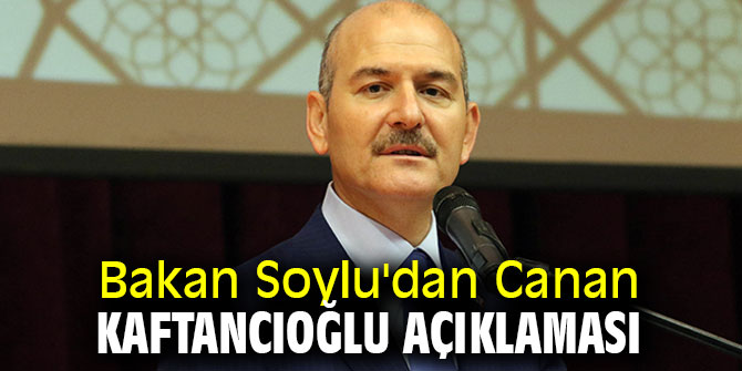 Bakan Soylu'dan Canan Kaftancıoğlu açıklaması