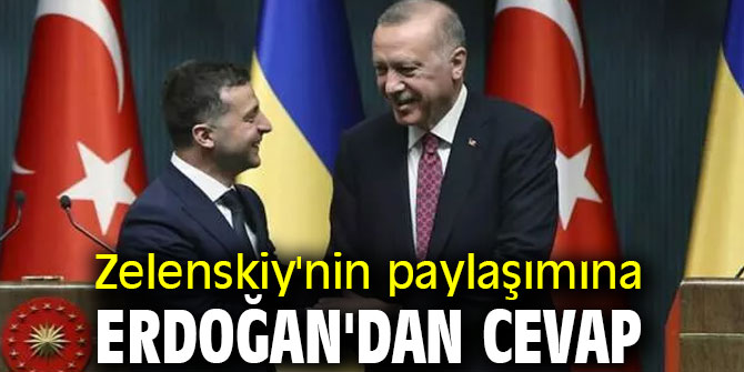 Zelenskiy'nin paylaşımına Cumhurbaşkanı Erdoğan'dan cevap