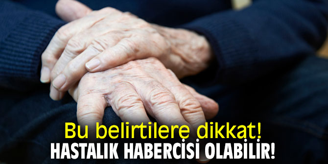 Bu belirtiler Hastalık habercisi olabilir!