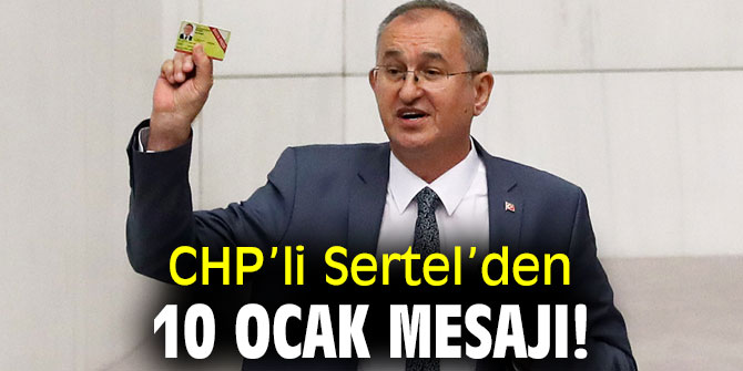 CHP’li Sertel’den 10 Ocak mesajı!