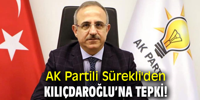 AK Partili Sürekli'den Kılıçdaroğlu’na tepki!