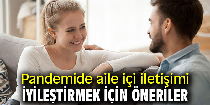 Pandemide aile içi iletişimi iyileştirmek için öneriler