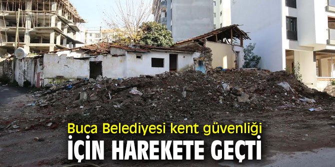 Buca Belediyesi kent güvenliği için harekete geçti 