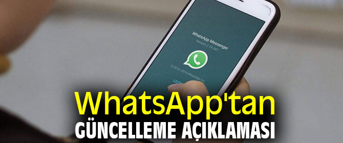WhatsApp'tan güncelleme açıklaması geldi!