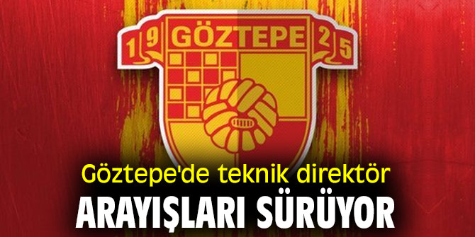 Göztepe'de teknik direktör arayışları sürüyor