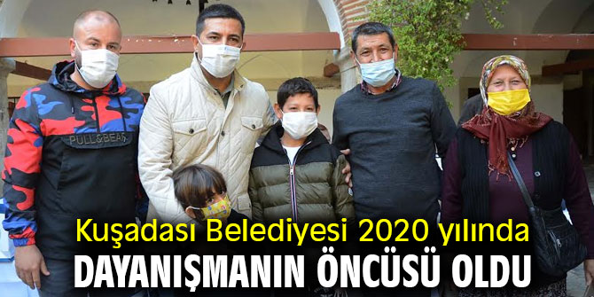 Kuşadası Belediyesi 2020 yılında dayanışmanın öncüsü oldu