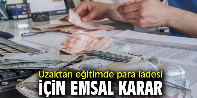 Uzaktan eğitimde para iadesi için emsal karar