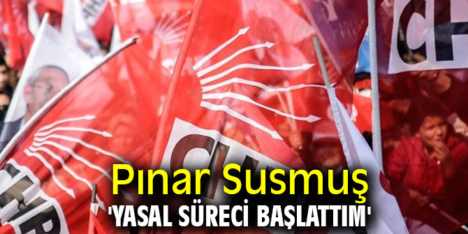 Pınar Susmuş, 'Yasal Süreci Başlattım'