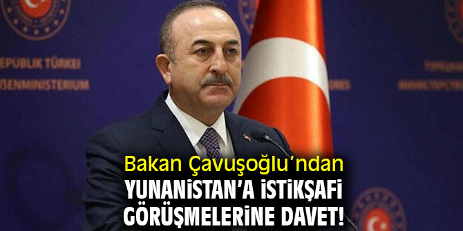 Bakan Çavuşoğlu’ndan Yunanistan’a İstikşafi görüşmelerine davet! 