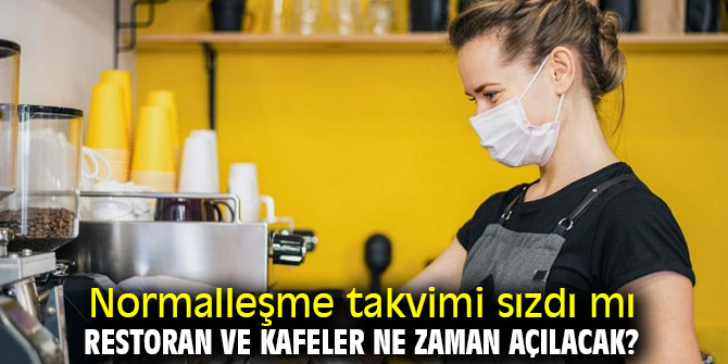 Restoran ve kafeler ne zaman açılacak?