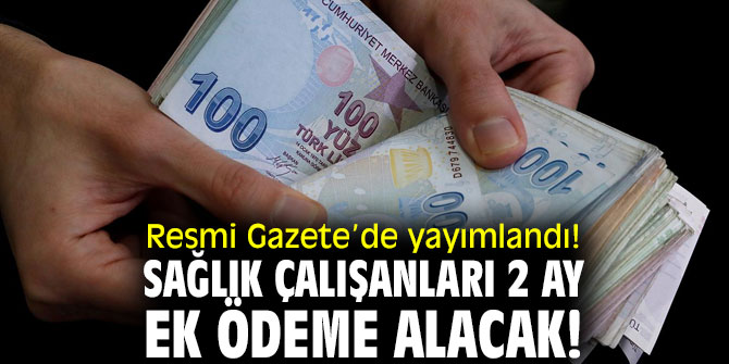  Resmi Gazete’de yayımlandı! Sağlık çalışanları 2 ay ek ödeme alacak!