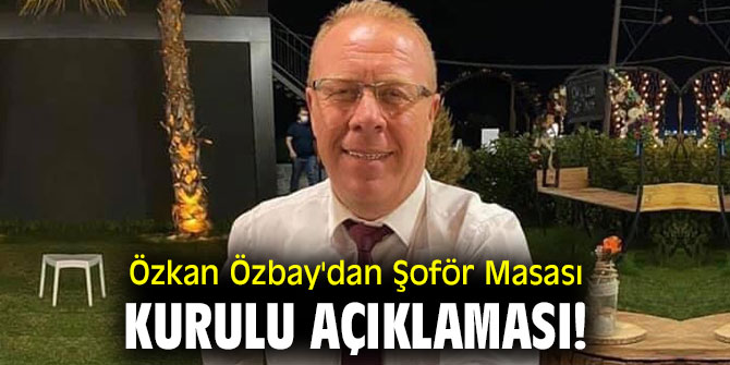 Özkan Özbay'dan Şoför Masası Kurulu açıklaması!
