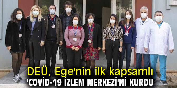 DEÜ, Ege'nin ilk kapsamlı 'Covid-19 izlem merkezi'ni kurdu