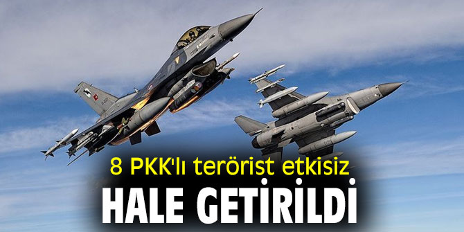 8 PKK'lı terörist etkisiz hale getirildi