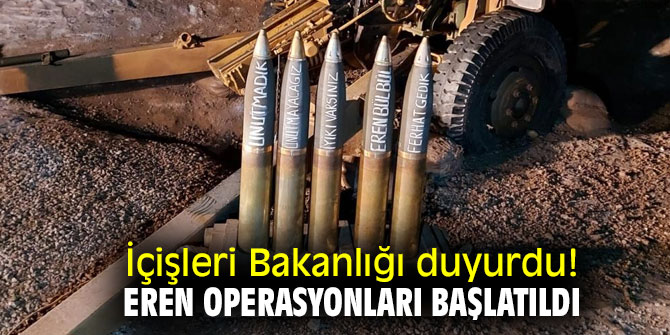 İçişleri Bakanlığı duyurdu! Eren Operasyonları başlatıldı