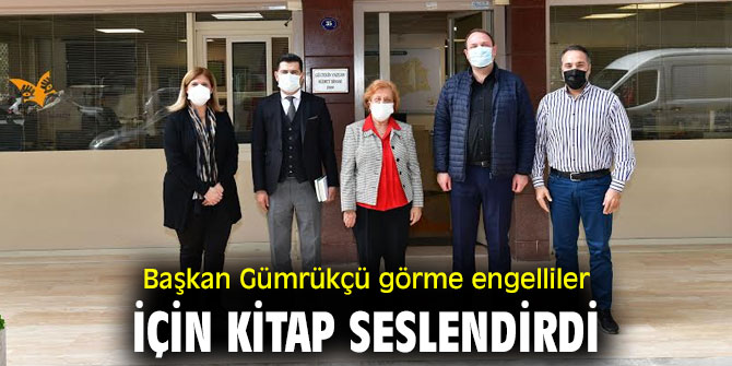 Başkan Gümrükçü görme engelliler için kitap seslendirdi