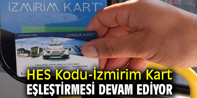 HES Kodu-İzmirim Kart eşleştirmesi devam ediyor