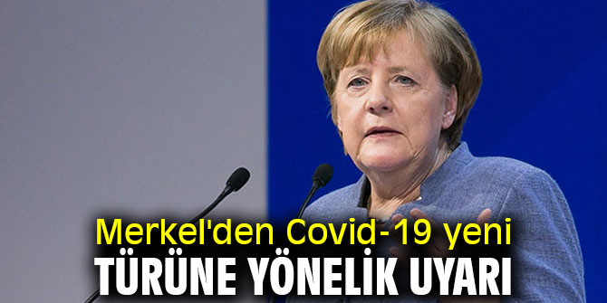 Almanya Başbakanı Merkel'den Covid-19 uyarısı!