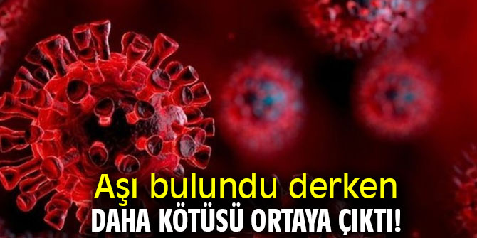 Aşı bulundu derken daha kötüsü ortaya çıktı!
