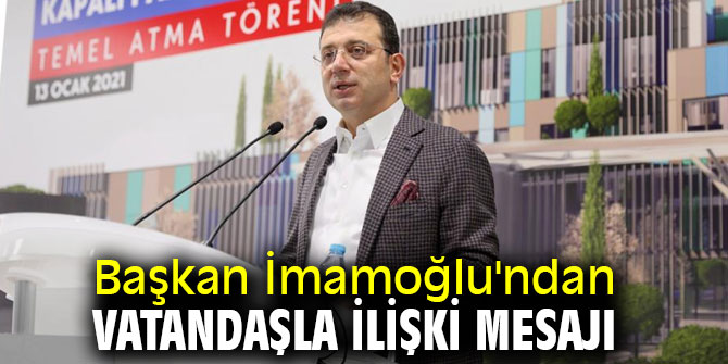Başkan İmamoğlu'ndan vatandaşla ilişki mesajı
