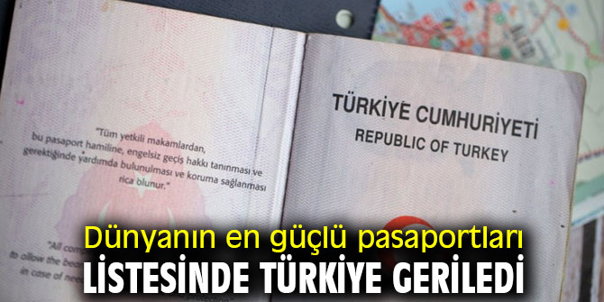 Dünyanın en güçlü pasaportları listesinde Türkiye geriledi