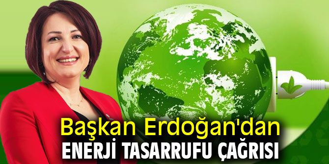Başkan Erdoğan'dan enerji tasarrufu çağrısı