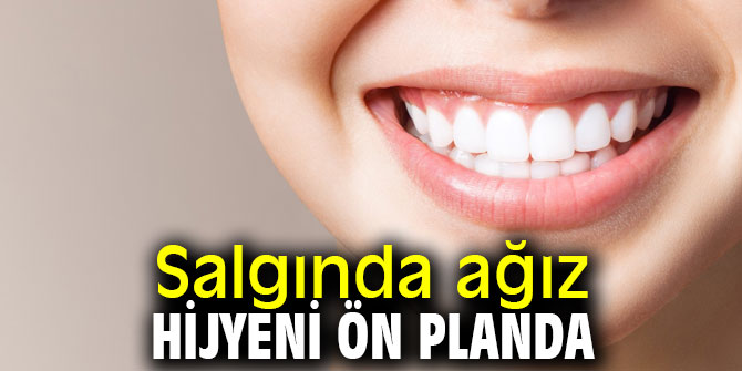Salgında ağız hijyeni ön planda