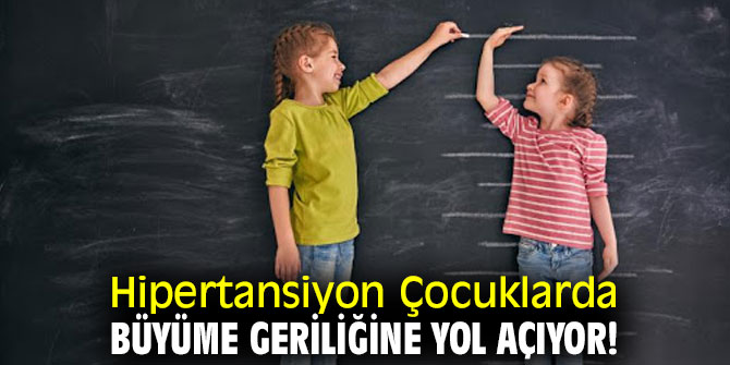 Hipertansiyon Çocuklarda Büyüme Geriliğine Yol Açıyor!