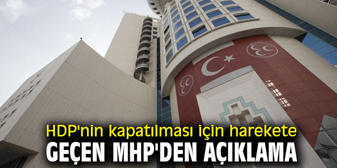 HDP'nin kapatılması için harekete geçen MHP'den açıklama