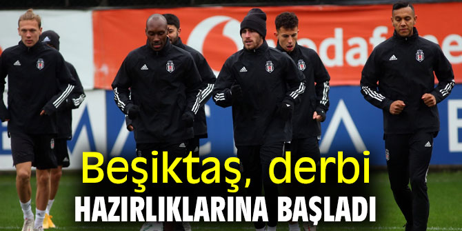 Beşiktaş, Galatasaray derbisinin hazırlıklarına başladı