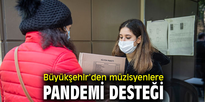 Büyükşehir’den müzisyenlere pandemi desteği