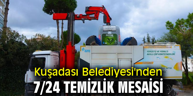 Kuşadası Belediyesi'nden 7/24 temizlik mesaisi