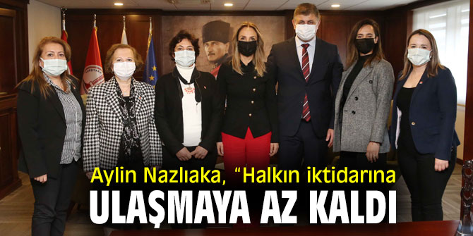 CHP'li Nazlıaka, "Halkın iktidarına ulaşmaya az kaldı"