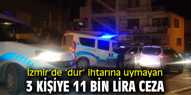 ‘Dur’ ihtarına uymadılar! Cezayı yediler