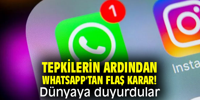 Tepkilerin ardından Whatsapp'tan flaş karar! Dünyaya duyurdular