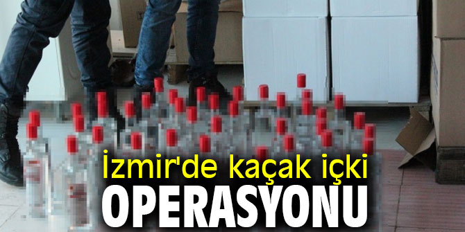 İzmir'de kaçak içki operasyonunda 1 gözaltı