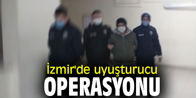 İzmir'de uyuşturucu operasyonu