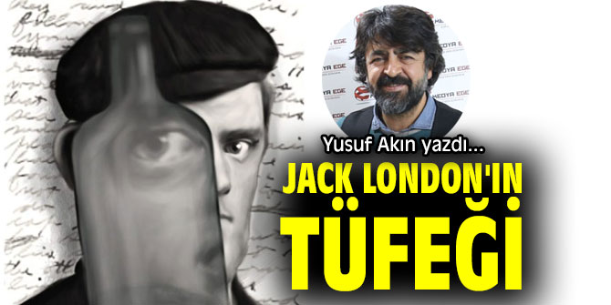 JACK LONDON'IN TÜFEĞİ...