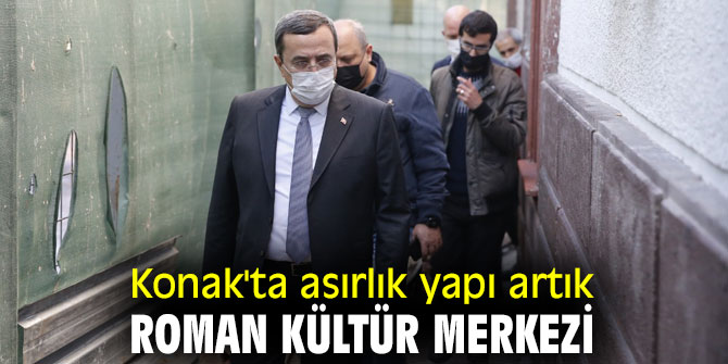 Konak'ta asırlık yapı, artık Roman Kültür Merkezi
