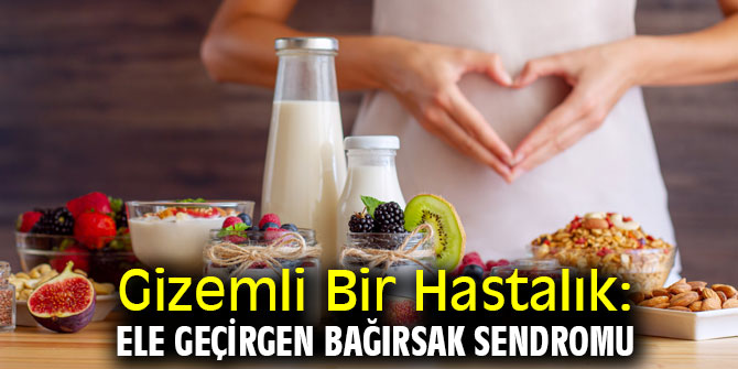 Ele Geçirgen Bağırsak Sendromuna dikkat! 