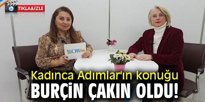 Kadınca Adımlar'ın konuğu Burçin Çakın oldu!