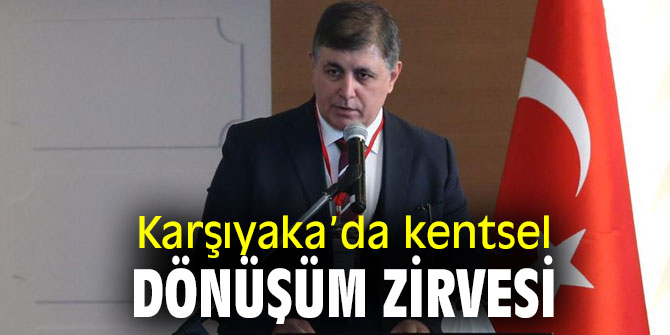 Karşıyaka’da ‘kentsel dönüşüm’ zirvesi düzenleniyor