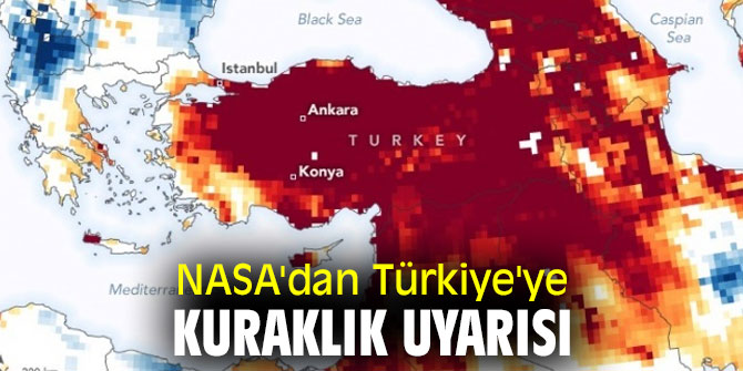 NASA'dan Türkiye'ye flaş uyarı!