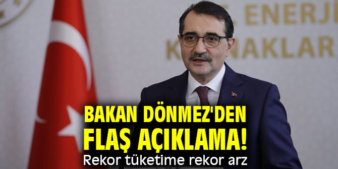 Bakan Fatih Dönmez'den flaş açıklama! Rekor tüketime rekor arz