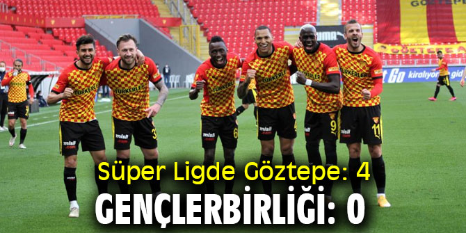 Süper Ligde Göztepe: 4 - Gençlerbirliği: 0