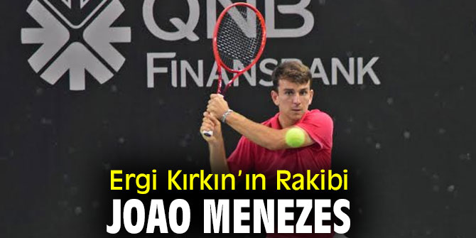 Ergi Kırkın’ın Rakibi Joao Menezes